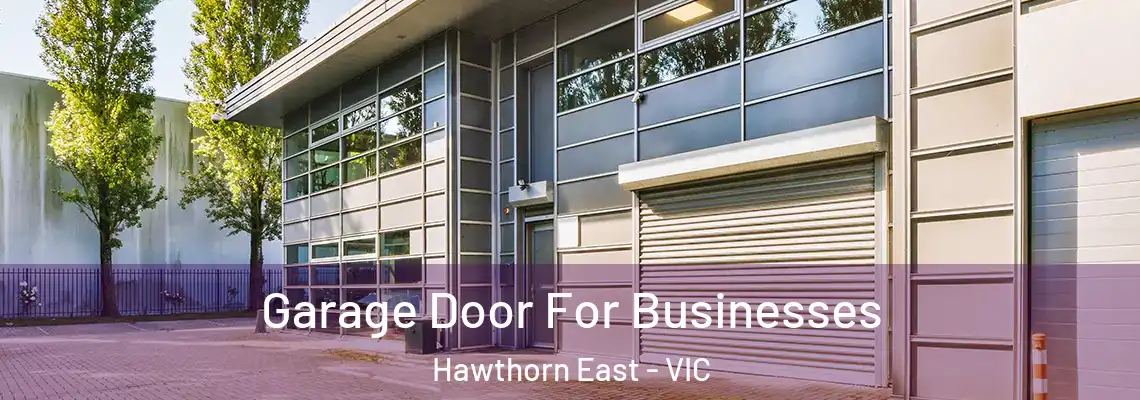 Garage Door For Businesses Hawthorn East - VIC