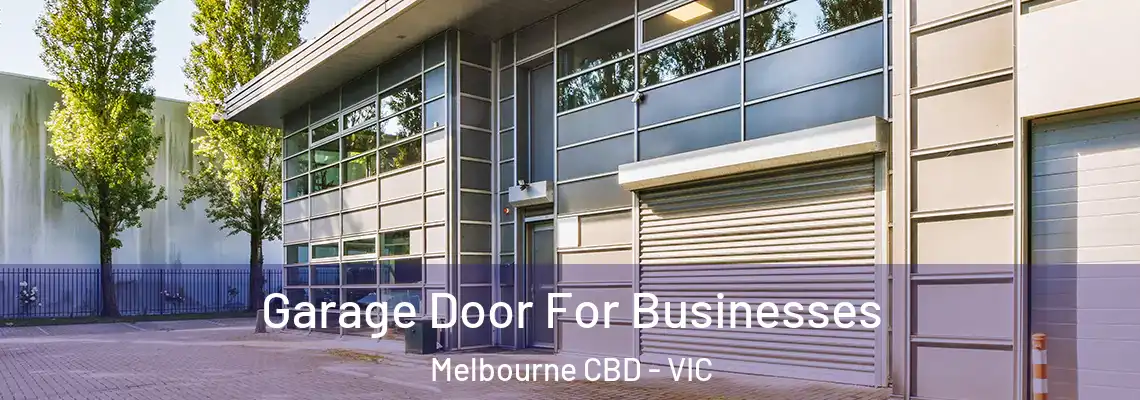 Garage Door For Businesses Melbourne CBD - VIC