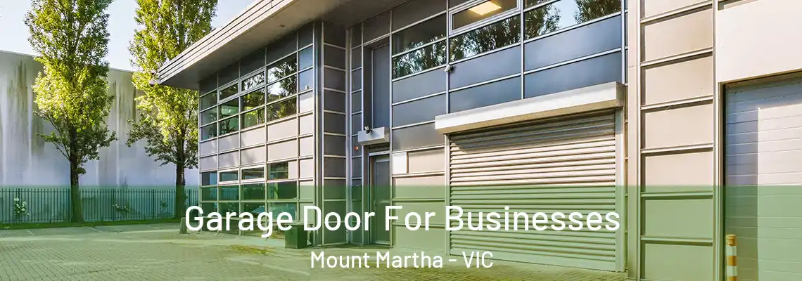 Garage Door For Businesses Mount Martha - VIC