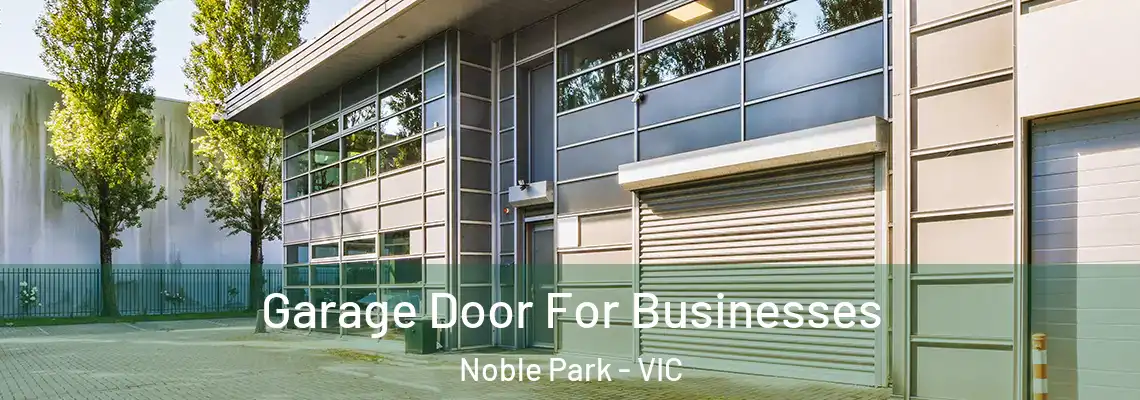 Garage Door For Businesses Noble Park - VIC