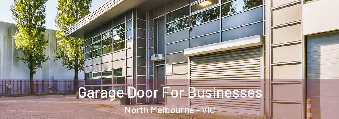 Garage Door For Businesses North Melbourne - VIC