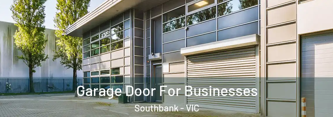 Garage Door For Businesses Southbank - VIC