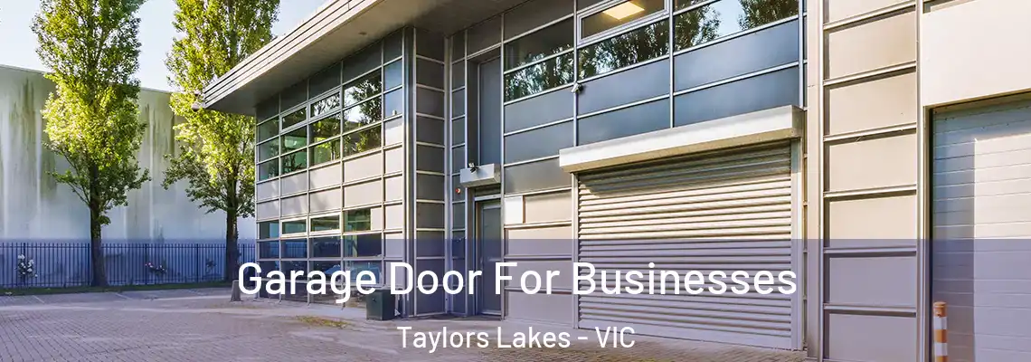 Garage Door For Businesses Taylors Lakes - VIC