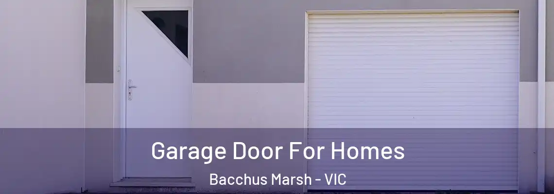 Garage Door For Homes Bacchus Marsh - VIC