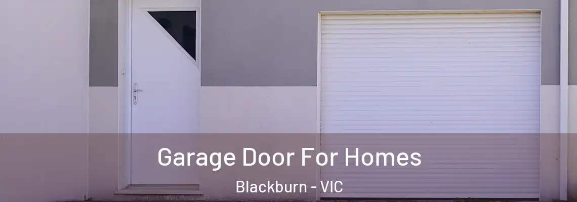 Garage Door For Homes Blackburn - VIC