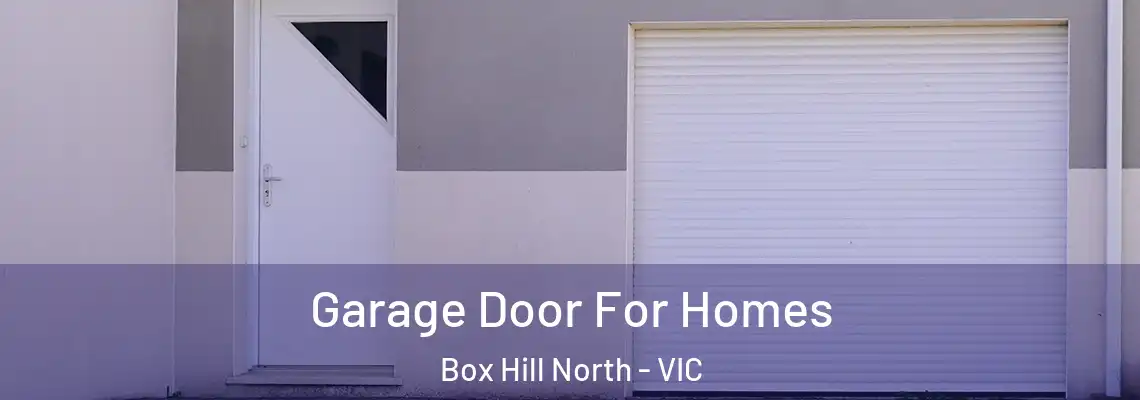 Garage Door For Homes Box Hill North - VIC