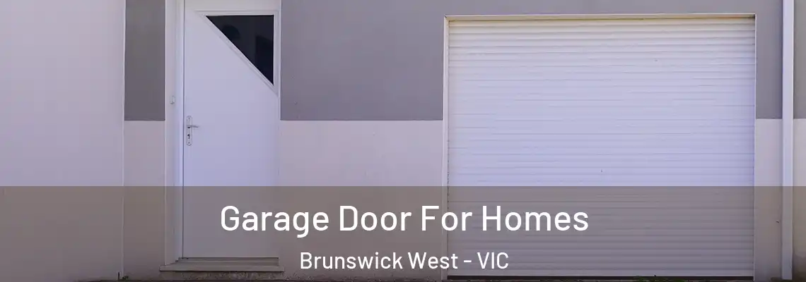 Garage Door For Homes Brunswick West - VIC