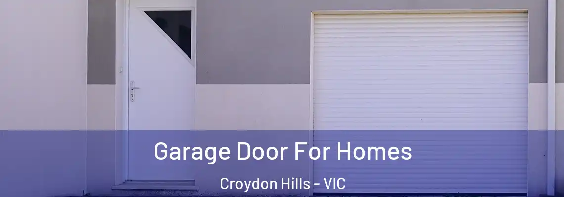  Garage Door For Homes Croydon Hills - VIC