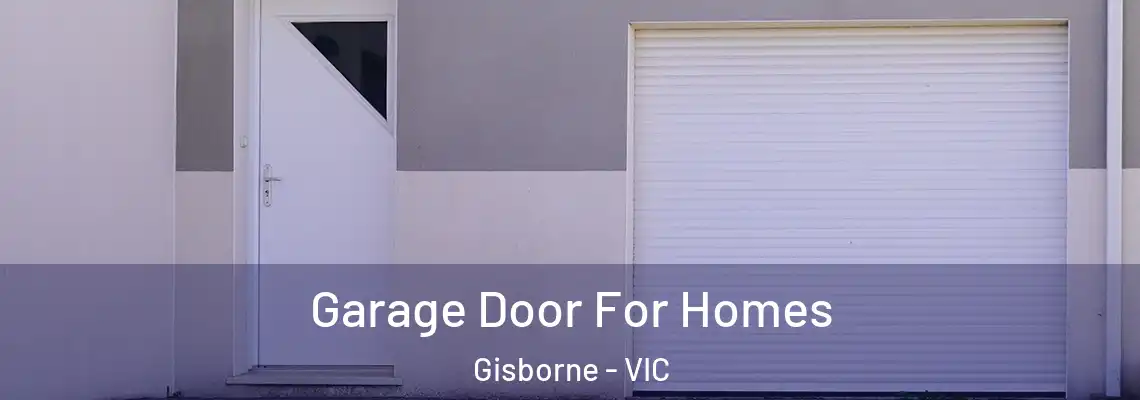 Garage Door For Homes Gisborne - VIC
