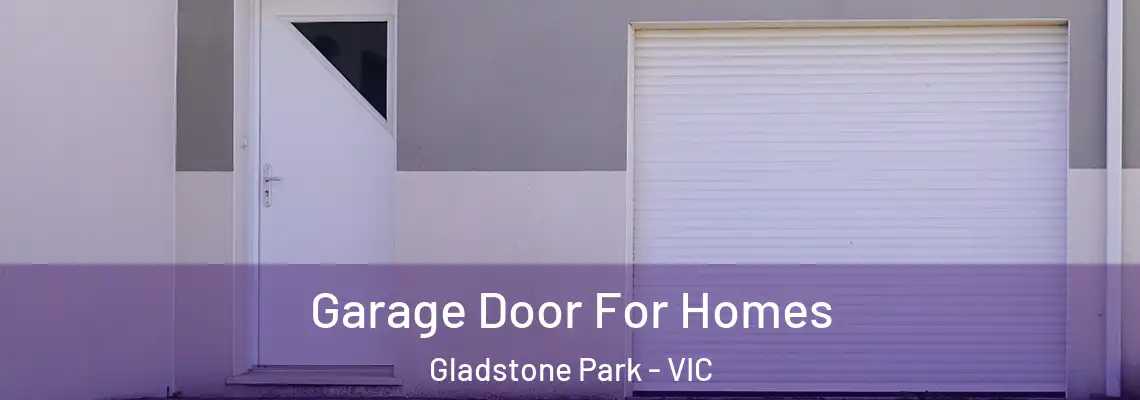 Garage Door For Homes Gladstone Park - VIC