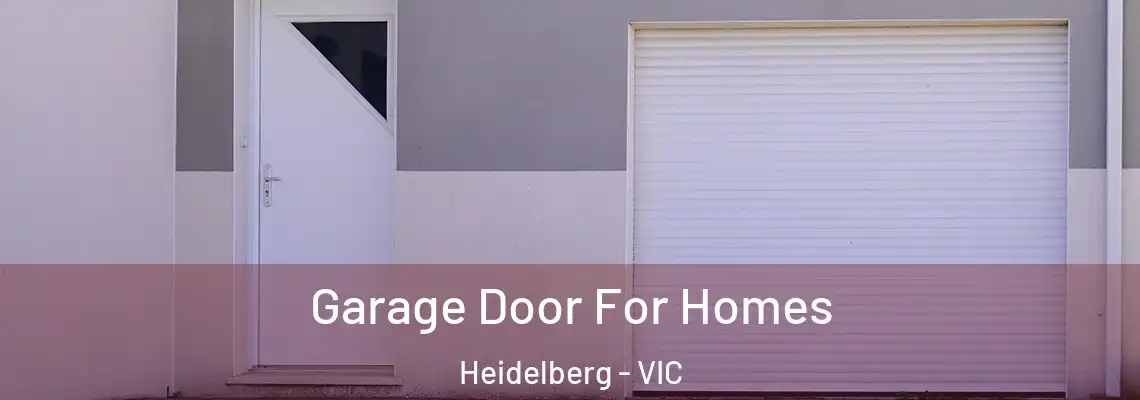 Garage Door For Homes Heidelberg - VIC