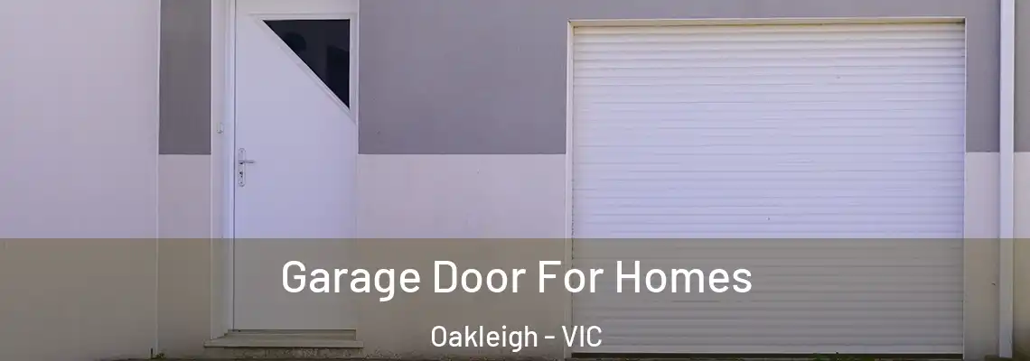 Garage Door For Homes Oakleigh - VIC