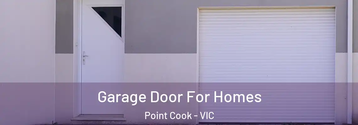 Garage Door For Homes Point Cook - VIC