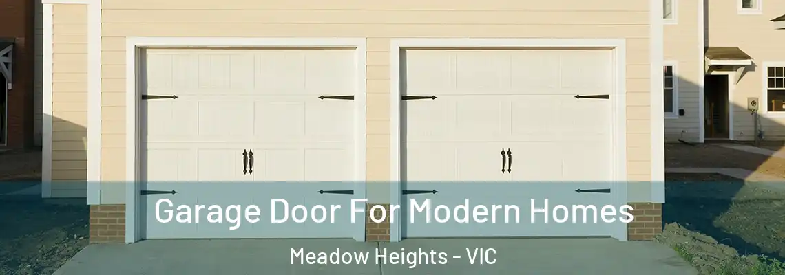 Garage Door For Modern Homes Meadow Heights - VIC