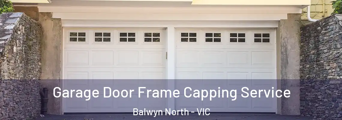  Garage Door Frame Capping Service Balwyn North - VIC