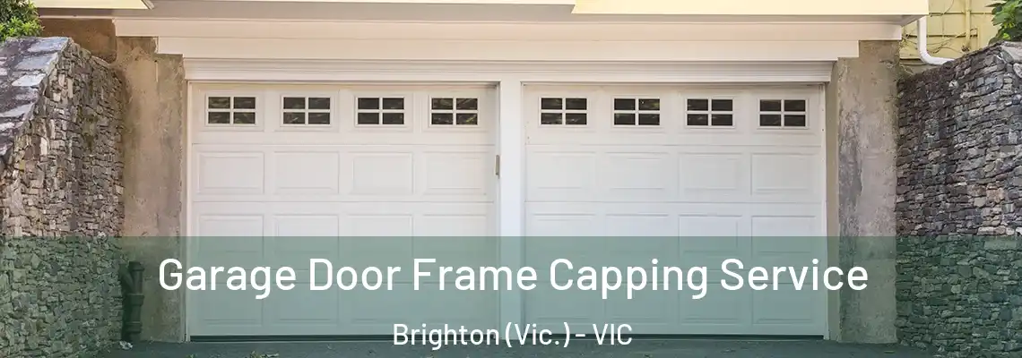 Garage Door Frame Capping Service Brighton (Vic.) - VIC