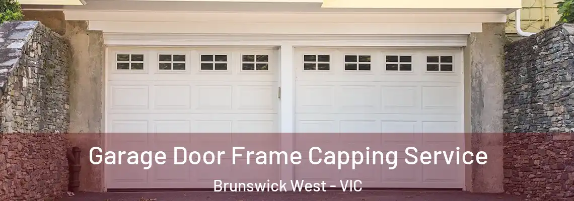 Garage Door Frame Capping Service Brunswick West - VIC