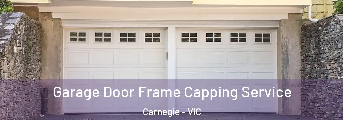 Garage Door Frame Capping Service Carnegie - VIC