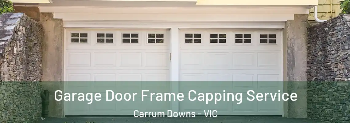 Garage Door Frame Capping Service Carrum Downs - VIC