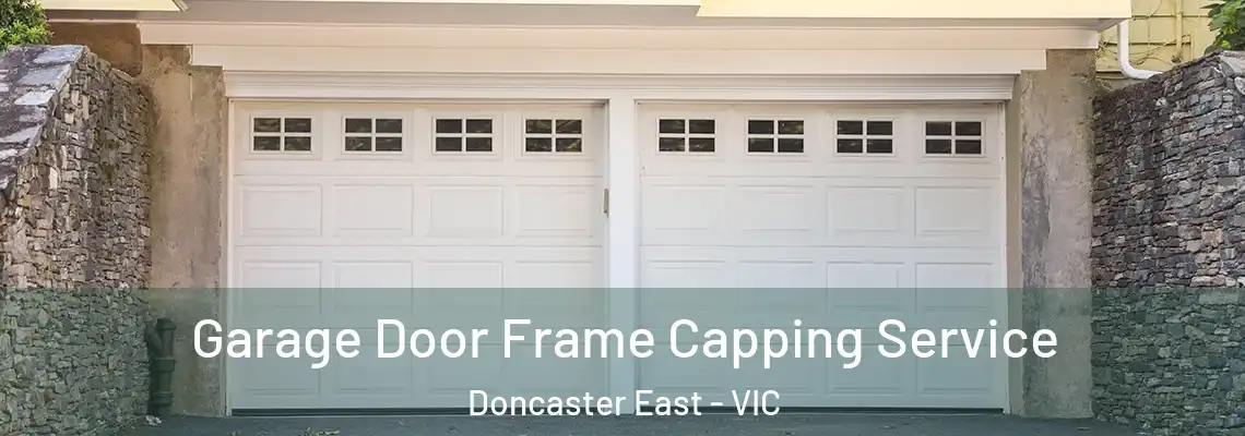 Garage Door Frame Capping Service Doncaster East - VIC