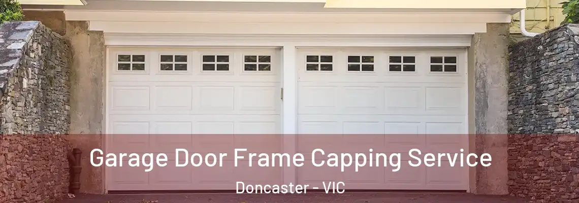 Garage Door Frame Capping Service Doncaster - VIC