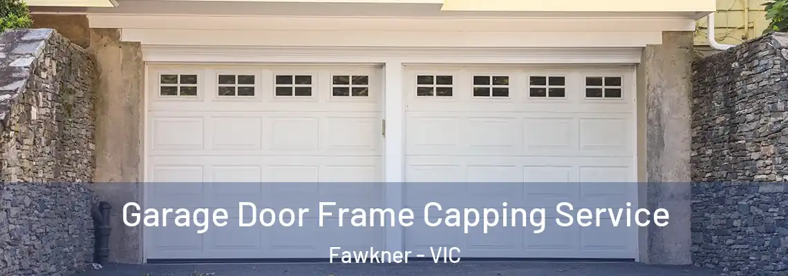 Garage Door Frame Capping Service Fawkner - VIC