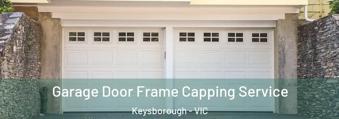 Garage Door Frame Capping Service Keysborough - VIC