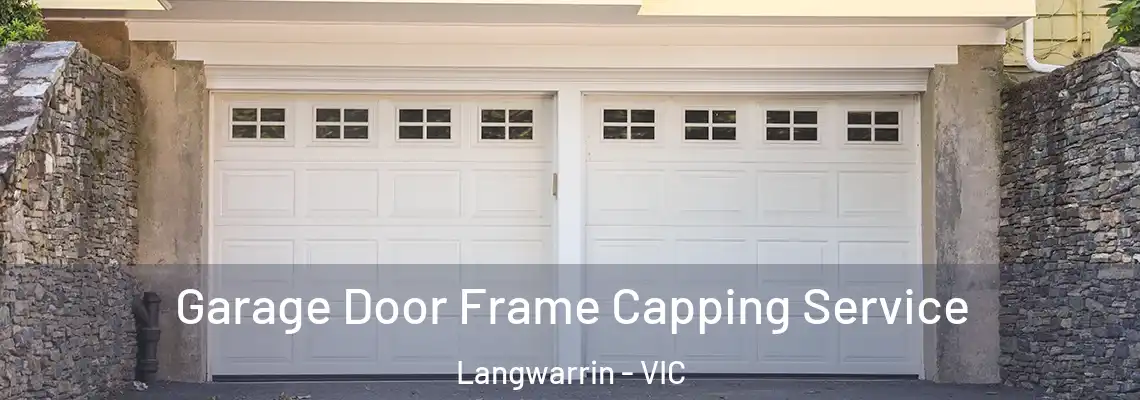 Garage Door Frame Capping Service Langwarrin - VIC