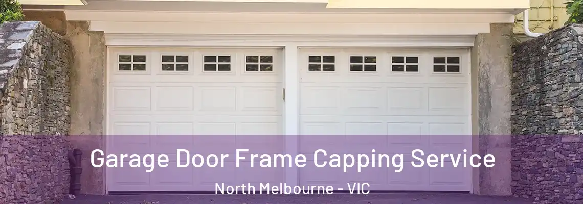  Garage Door Frame Capping Service North Melbourne - VIC