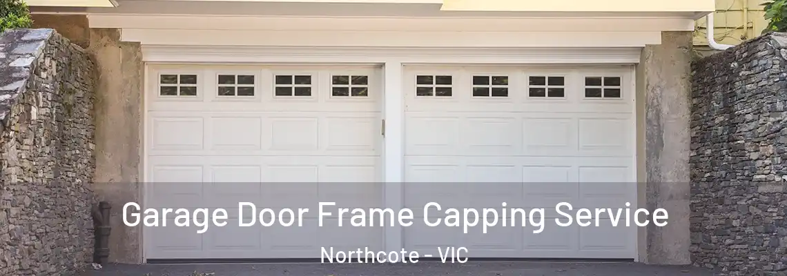 Garage Door Frame Capping Service Northcote - VIC