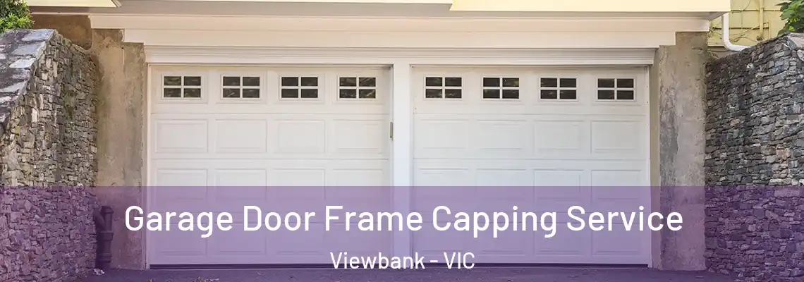 Garage Door Frame Capping Service Viewbank - VIC