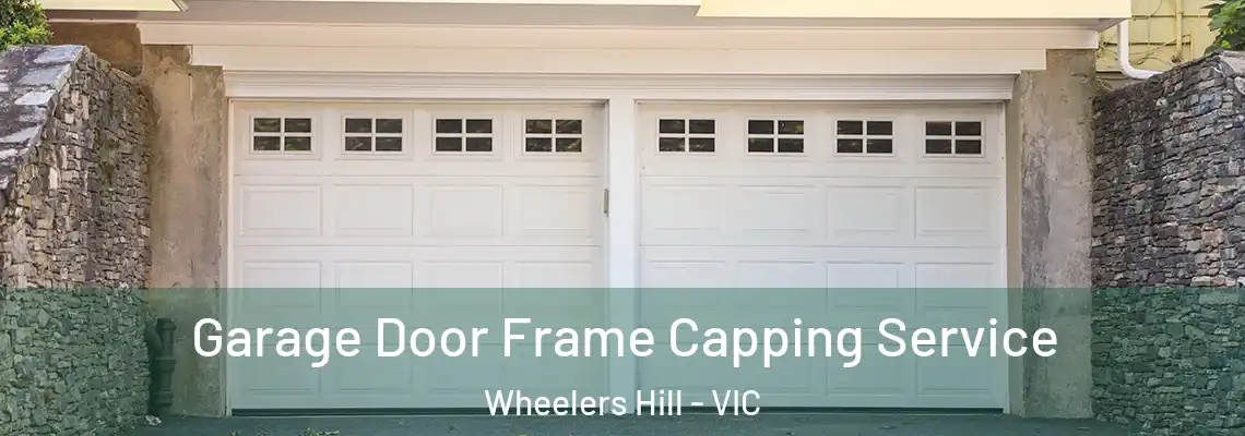  Garage Door Frame Capping Service Wheelers Hill - VIC
