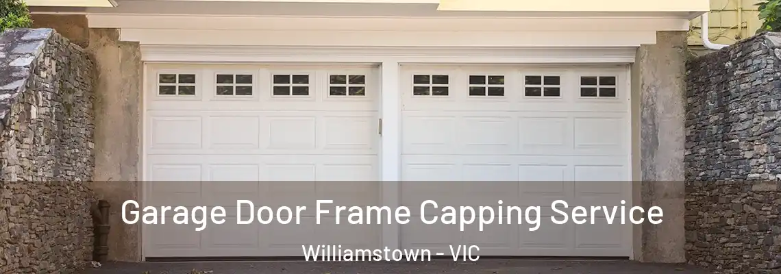 Garage Door Frame Capping Service Williamstown - VIC