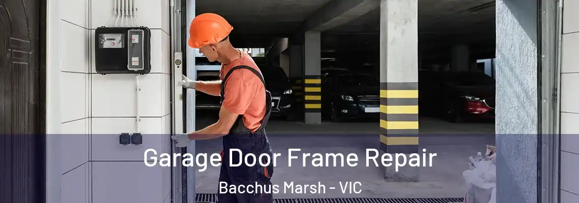 Garage Door Frame Repair Bacchus Marsh - VIC