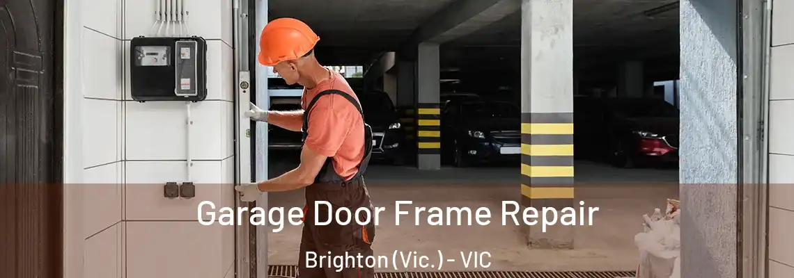 Garage Door Frame Repair Brighton (Vic.) - VIC