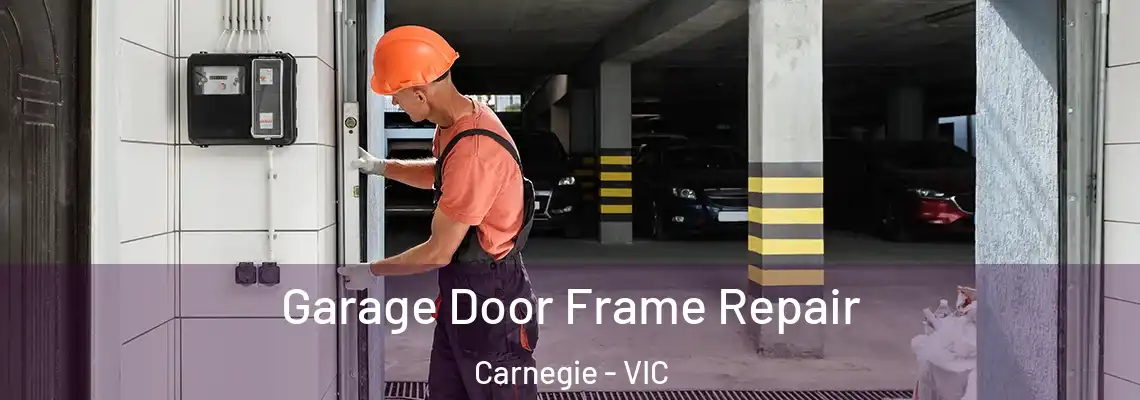 Garage Door Frame Repair Carnegie - VIC