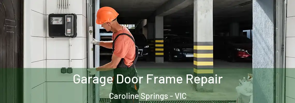 Garage Door Frame Repair Caroline Springs - VIC
