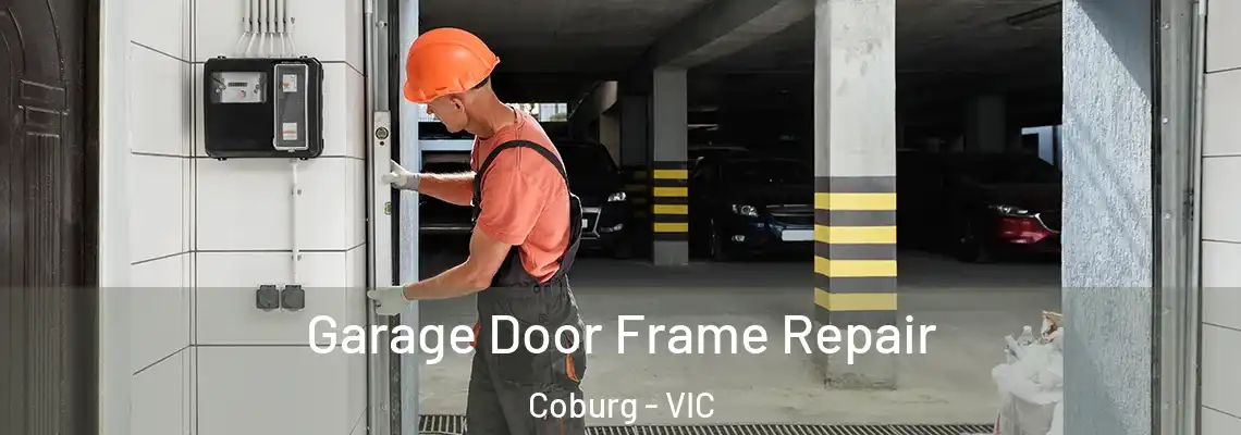 Garage Door Frame Repair Coburg - VIC