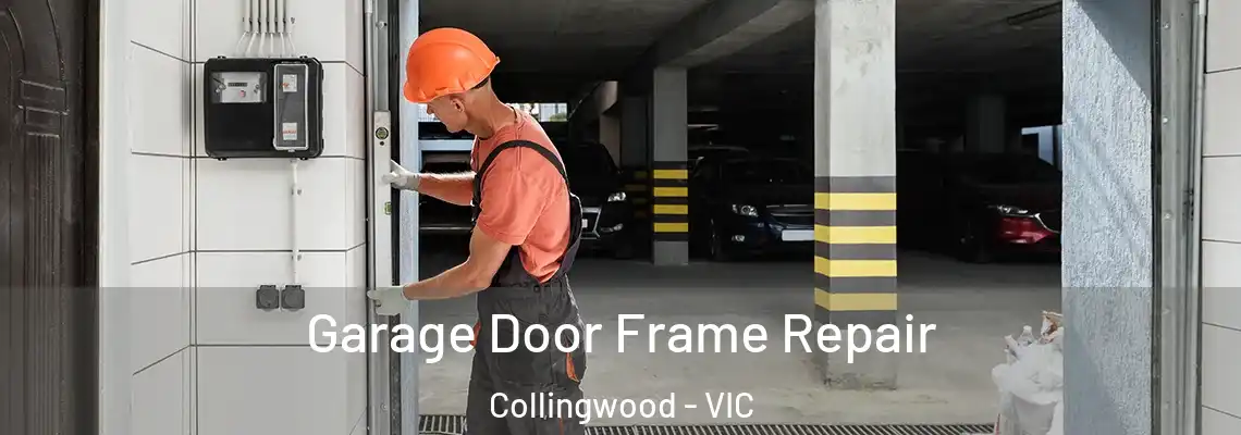 Garage Door Frame Repair Collingwood - VIC