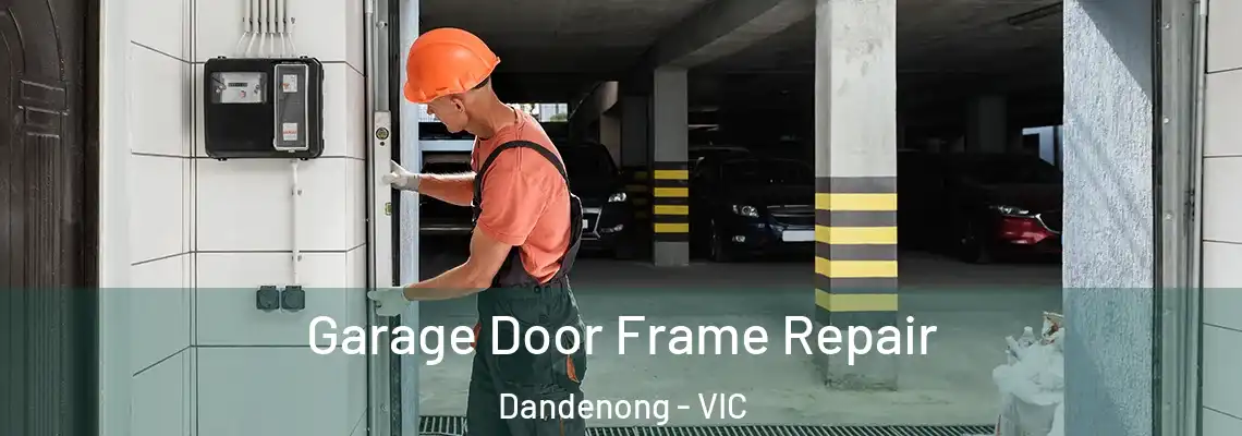 Garage Door Frame Repair Dandenong - VIC