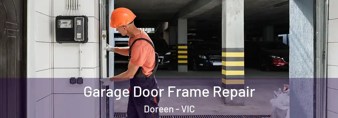 Garage Door Frame Repair Doreen - VIC