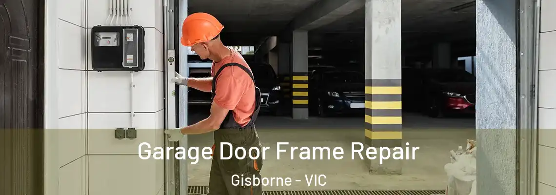 Garage Door Frame Repair Gisborne - VIC