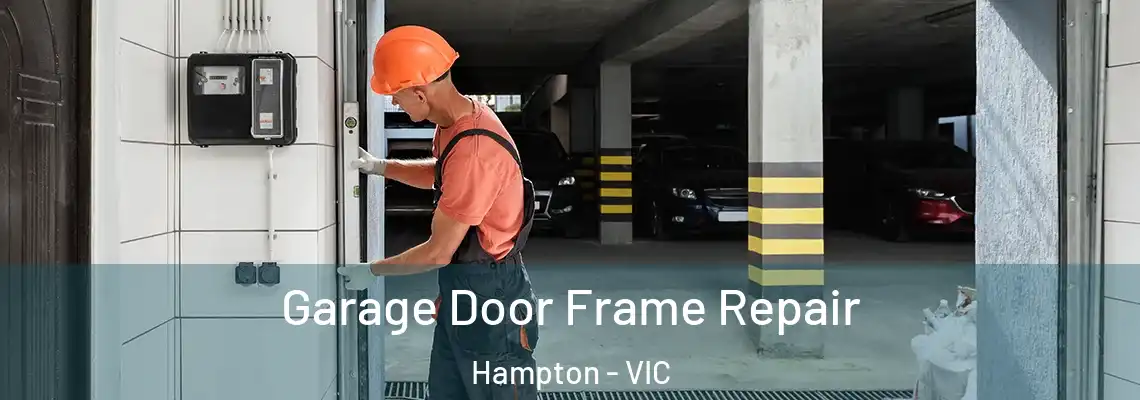 Garage Door Frame Repair Hampton - VIC