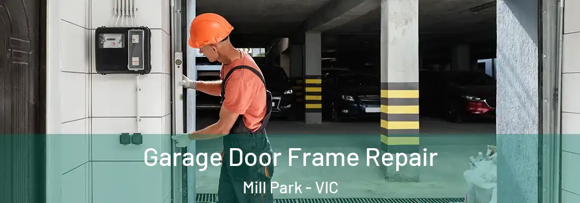 Garage Door Frame Repair Mill Park - VIC