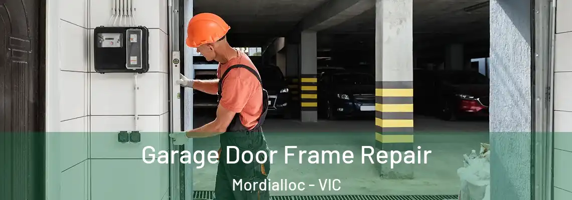 Garage Door Frame Repair Mordialloc - VIC
