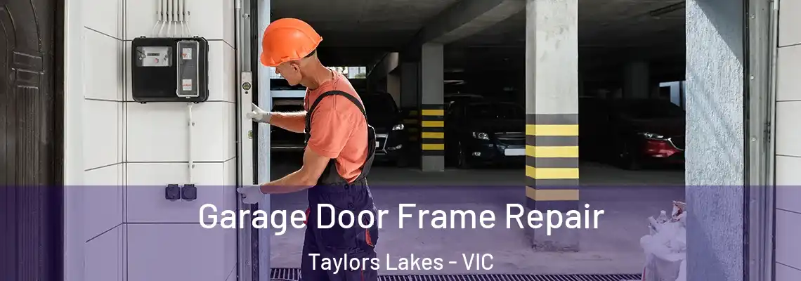 Garage Door Frame Repair Taylors Lakes - VIC