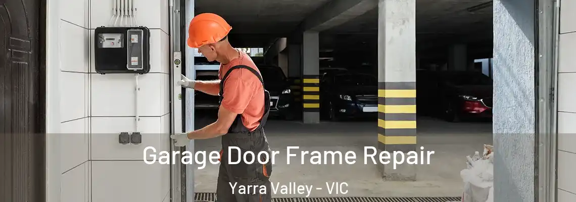 Garage Door Frame Repair Yarra Valley - VIC