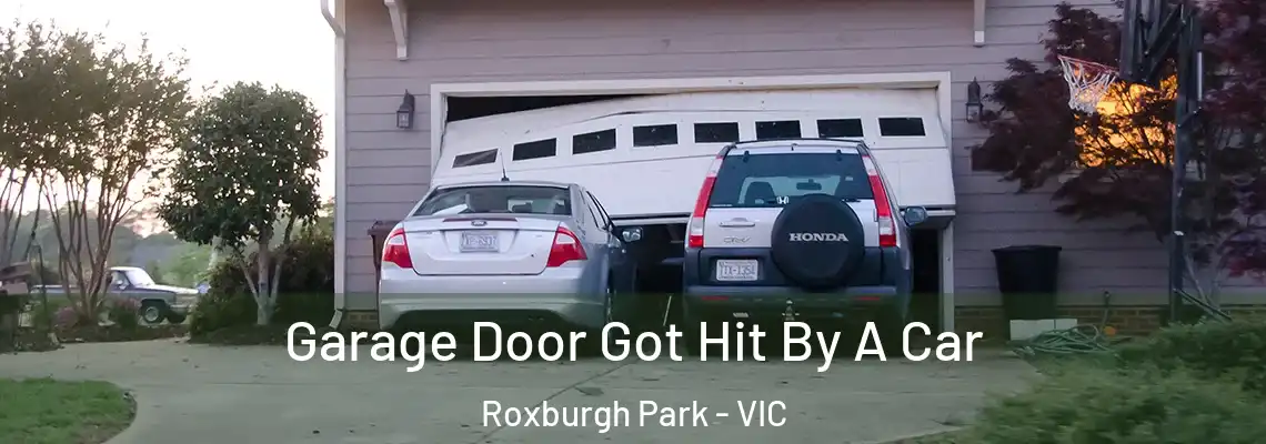 Garage Door Got Hit By A Car Roxburgh Park - VIC