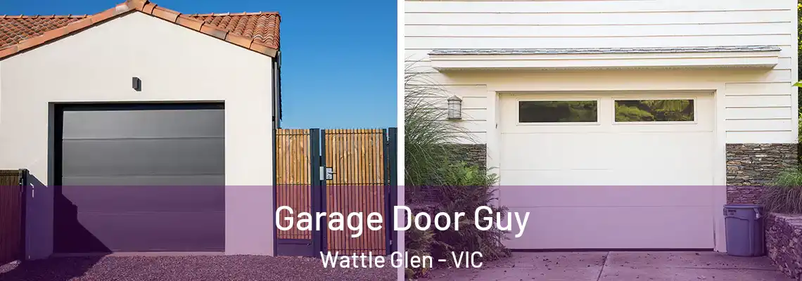 Garage Door Guy Wattle Glen - VIC