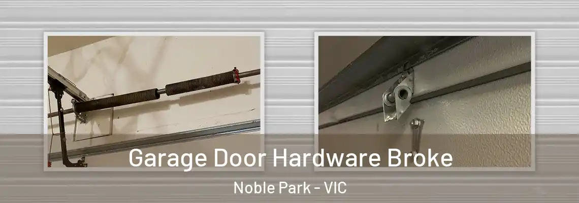  Garage Door Hardware Broke Noble Park - VIC